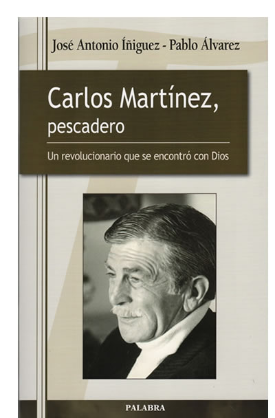 portada del libro Carlos Martínez, Pescadero. Un revolucionario que se encontró con Dios